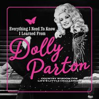 Produktbild: Everything I Need to Know I Learned from Dolly Parton