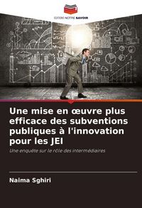 Produktbild: Une mise en &iquest;uvre plus efficace des subventions publiques &agrave; l'innovation pour les JEI