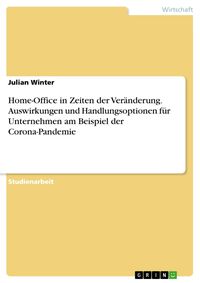 Produktbild: Home-Office in Zeiten der Ver&auml;nderung. Auswirkungen und Handlungsoptionen f&uuml;r Unternehmen am Beispiel der Corona-Pandemie