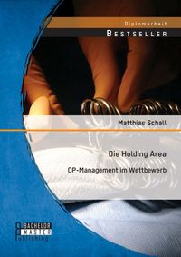 Produktbild: Die Holding Area: OP-Management im Wettbewerb