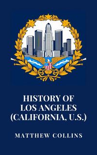 Produktbild: History of Los Angeles (California, U.S.)