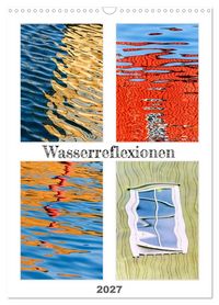 Produktbild: Wasserreflexionen (Wandkalender 2027 DIN A3 hoch), CALVENDO Monatskalender