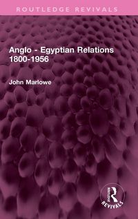 Produktbild: Anglo - Egyptian Relations 1800-1956