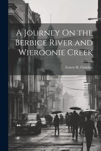 Produktbild: A Journey On the Berbice River and Wieroonie Creek