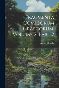 Produktbild: Fragmenta Comicorum Graecorum, Volume 2, part 2