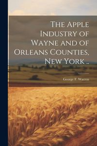 Produktbild: The Apple Industry of Wayne and of Orleans Counties, New York ..
