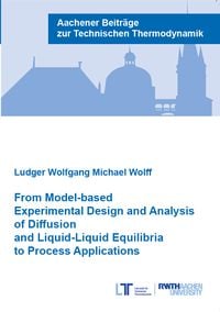 Produktbild: From Model-based Experimental Design and Analysis of Diffusion and Liquid-Liquid Equilibria to Process Applications