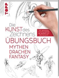 Produktbild: Die Kunst des Zeichnens - Mythen, Drachen, Fantasy &Uuml;bungsbuch