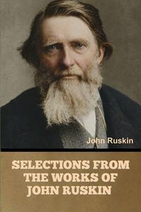 Produktbild: Selections from the Works of John Ruskin