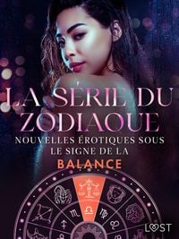 Produktbild: La s&eacute;rie du zodiaque : nouvelles &eacute;rotiques sous le signe de la Balance