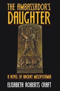 Produktbild: Ambassador's Daughter: A Novel of Ancient Mesopotamia
