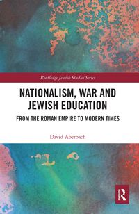 Produktbild: Aberbach, D: Nationalism, War and Jewish Education