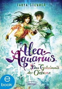 Alea Aquarius 3. Das Geheimnis der Ozeane Tanya Stewner