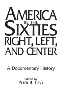 Produktbild: America in the Sixties--Right, Left, and Center