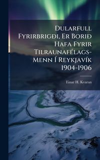 Produktbild: Dularfull Fyrirbrig&Atilde;&deg;i, Er Bori&Atilde;&deg; Hafa Fyrir Tilraunaf&Atilde;(c)lags-Menn &Atilde; Reykjav&Atilde;-k 1904-1906