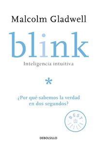 Bild vom Artikel Blink: Inteligencia Intuitiva: ¿Por Qué Sabemos La Verdad En DOS Segundos? / Blink: The Power of Thinking Without Thinking = Blink vom Autor Malcolm Gladwell