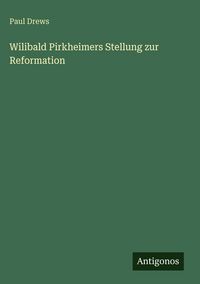 Produktbild: Wilibald Pirkheimers Stellung zur Reformation