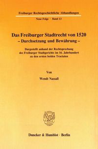 Bild vom Artikel Das Freiburger Stadtrecht von 1520 – Durchsetzung und Bewährung. vom Autor Wendt Nassall