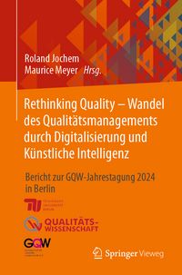 Produktbild: Rethinking Quality - Wandel des Qualit&auml;tsmanagements durch Digitalisierung und K&uuml;nstliche Intelligenz