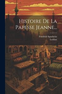 Produktbild: Histoire De La Papesse Jeanne...
