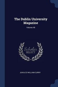 Produktbild: The Dublin University Magazine; Volume 48