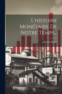 Produktbild: L'histoire Mon&eacute;taire De Notre Temps...