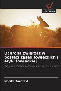 Produktbild: Ochrona zwierz&iquest;t w postaci zasad &iquest;owieckich i etyki &iquest;owieckiej