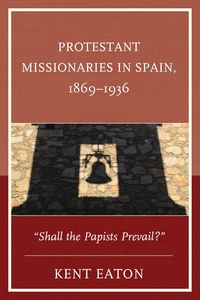 Produktbild: Protestant Missionaries in Spain, 1869-1936
