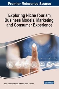 Produktbild: Exploring Niche Tourism Business Models, Marketing, and Consumer Experience