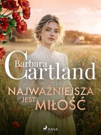 Produktbild: Najwazniejsza jest milosc - Ponadczasowe historie milosne Barbary Cartland
