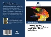 Produktbild: Laterales Denken von zuk&uuml;nftigen Lehrern durch musikalische Aktivit&auml;ten