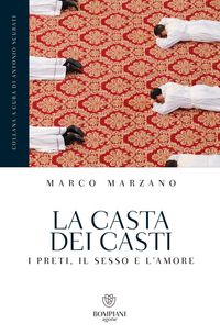 Produktbild: La casta dei casti. I preti, il sesso e l'amore