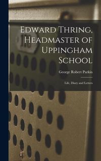 Produktbild: Edward Thring, Headmaster of Uppingham School