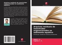 Produktbild: Arquivos residuais de insecticidas organoclorados no sedimento aqu&aacute;tico