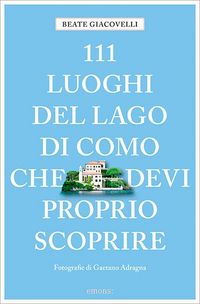Produktbild: 111 luoghi del Lago di Como che devi proprio scoprire