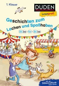 Produktbild: Duden Leseprofi &ndash; Silbe f&uuml;r Silbe: Geschichten zum Lachen und Spa&szlig;haben, 1. Klasse