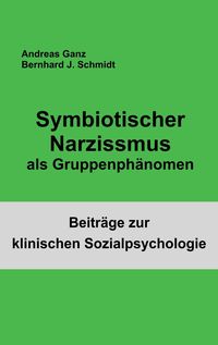 Produktbild: Symbiotischer Narzissmus als Gruppenph&auml;nomen