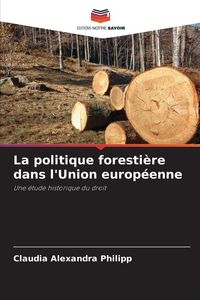 Produktbild: La politique foresti&egrave;re dans l'Union europ&eacute;enne