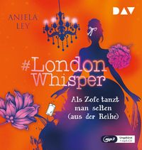 Bild vom Artikel #London Whisper – Teil 2: Als Zofe tanzt man selten (aus der Reihe) vom Autor Aniela Ley