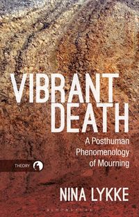 Bild vom Artikel Vibrant Death: A Posthuman Phenomenology of Mourning vom Autor Nina Lykke