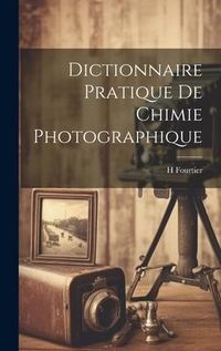Produktbild: Dictionnaire Pratique De Chimie Photographique