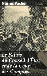 Produktbild: Le Palais du Conseil d'&Eacute;tat et de la Cour des Comptes