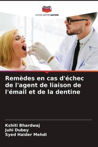 Produktbild: Rem&egrave;des en cas d'&eacute;chec de l'agent de liaison de l'&eacute;mail et de la dentine