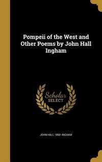 Produktbild: Pompeii of the West and Other Poems by John Hall Ingham