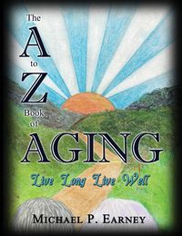 Produktbild: The A to Z Book of Aging, Live Long, Live Well