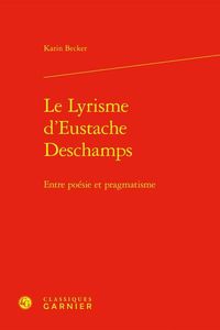 Produktbild: Le lyrisme d'Eustache Deschamps : entre po&eacute;sie et pragmatisme