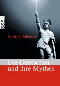 Bild vom Artikel Die Deutschen und ihre Mythen vom Autor Herfried Münkler