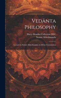 Produktbild: Ved&acirc;nta Philosophy: Lecture by Sw&acirc;mi Abhed&acirc;nanda on Divine Communion
