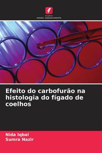 Produktbild: Efeito do carbofur&atilde;o na histologia do f&iacute;gado de coelhos