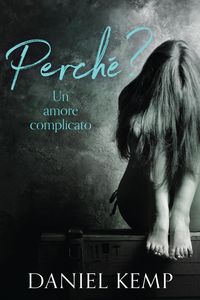 Produktbild: Perch&eacute;? Un Amore Complicato